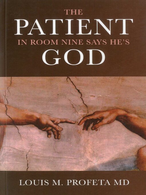 Title details for The Patient in Room Nine Says He's God by Louis Profeta - Available